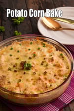 potato corn bake recipe | Indian style corn potato bake | cheesy potato bake |