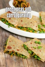 green peas and carrot paratha recipe | carrot matar paratha | healthy matar paratha |