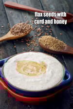 flax seeds with curd and honey recipe | flax seeds with curd | best way to eat flax seeds |