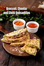 Broccoli, Cheese and Chilli Quesadillas recipe | Whole Wheat Veggie Quesadillas |  Indian style Cheesy Broccoli Chilli Wraps |