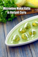 Microwave Makai Kofta in Hariyali Curry | Microwave Corn Kofta Curry | Quick Microwave Kofta Recipe |