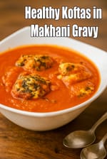 Healthy Koftas in Makhani Gravy recipe, Quick Indian Healthy Recipes