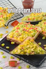 Grilled Corn Toast recipe, Corn Recipes