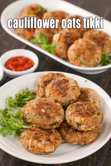Cauliflower Oats Tikki Recipe (Vegetable Oats Tikki)