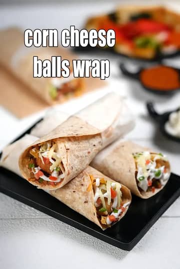 Corn Cheese Balls Wrap Recipe (Mexican Wrap)