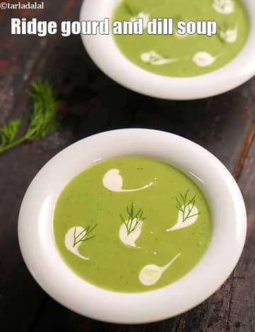 Ridge Gourd And Dill Soup Recipe (Ridge Gourd Indian Soup)