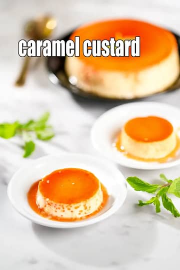 Caramel Custard Recipe (Indian Style Crã¨Me Caramel Pudding)