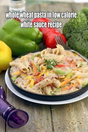 Whole Wheat Pasta In Low Calorie White Sauce Recipe