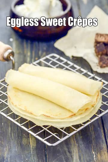 Crepes Recipe (Eggless Sweet Crepes For Dessert)