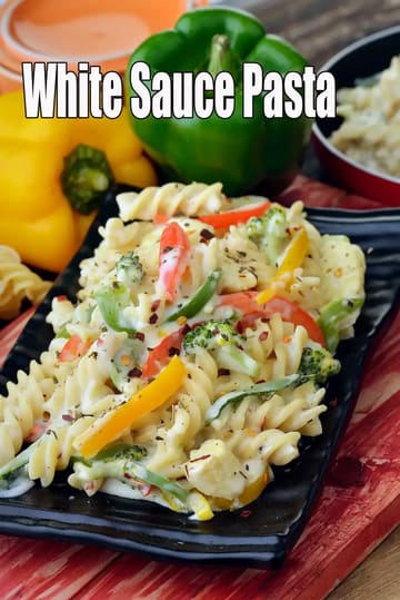 White Sauce Pasta Recipe (Indian Style White Sauce Pasta)