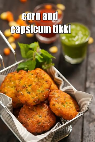 Corn And Capsicum Tikki Recipe (Sweet Corn Tikki)