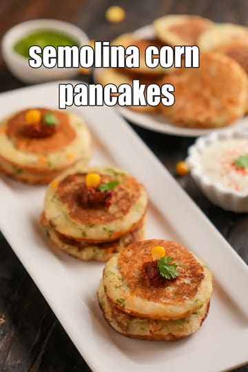 Semolina Corn Pancakes Recipe (Rava Corn Chilla)