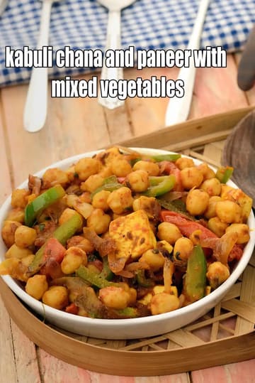 Kabuli Chana And Paneer With Mixed Vegetables Recipe