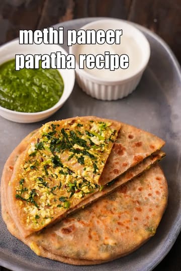 Methi Paneer Paratha Recipe (Healthy Paneer Methi Paratha)