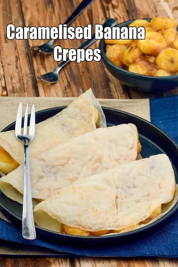 Caramelised Banana Crepes Recipe (Eggless Banana Crepe)