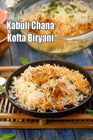 Kabuli Chana Kofta Biryani Recipe