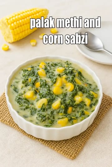 Palak Recipe (Methi And Corn)