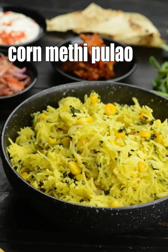 Corn Methi Pulao Recipe (Methi Makai Pulao)