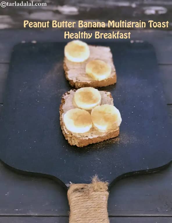 Healthy Peanut Butter Banana Multigrain Toast Recipe