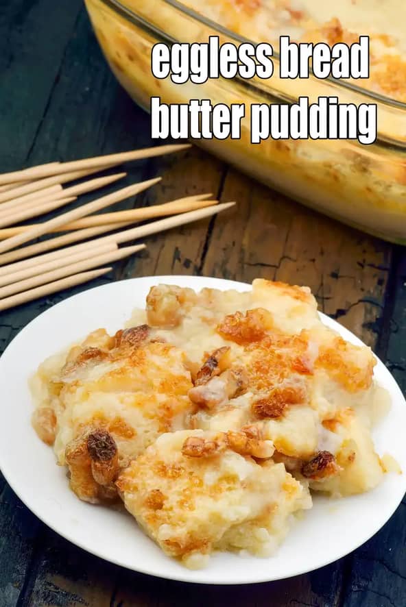 Eggless Bread Butter Pudding Recipe