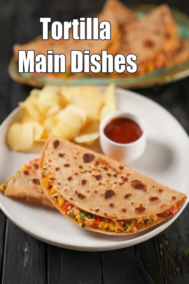 Tortilla Main Dishes
