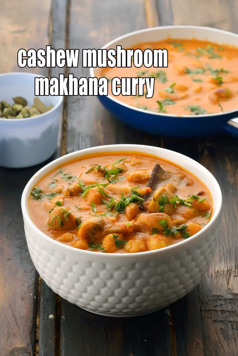 Cashew mushroom makhana curry recipe | kaju mushroom makhana | Indian mushroom makhana curry | makhana curry vegetarian | | Tarla Dalal