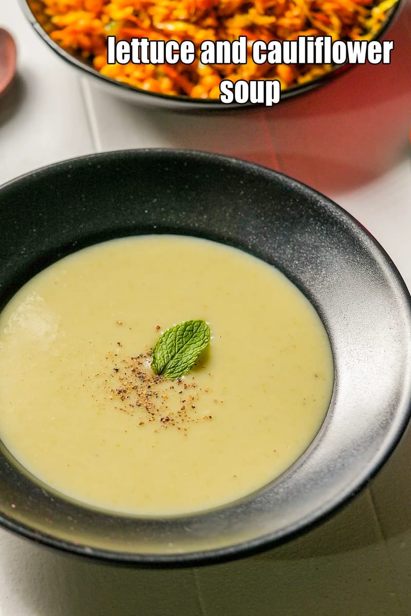 Lettuce and cauliflower soup recipe | creamy cauliflower lettuce soup | low carb Indian lettuce cauliflower soup | Tarla Dalal