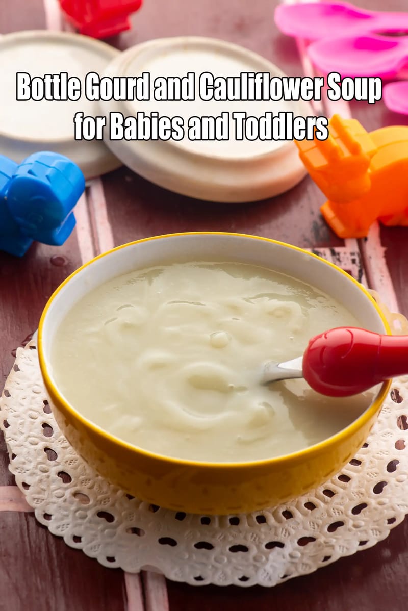Bottle Gourd and Cauliflower Soup for Babies and Toddlers | Tarla Dalal