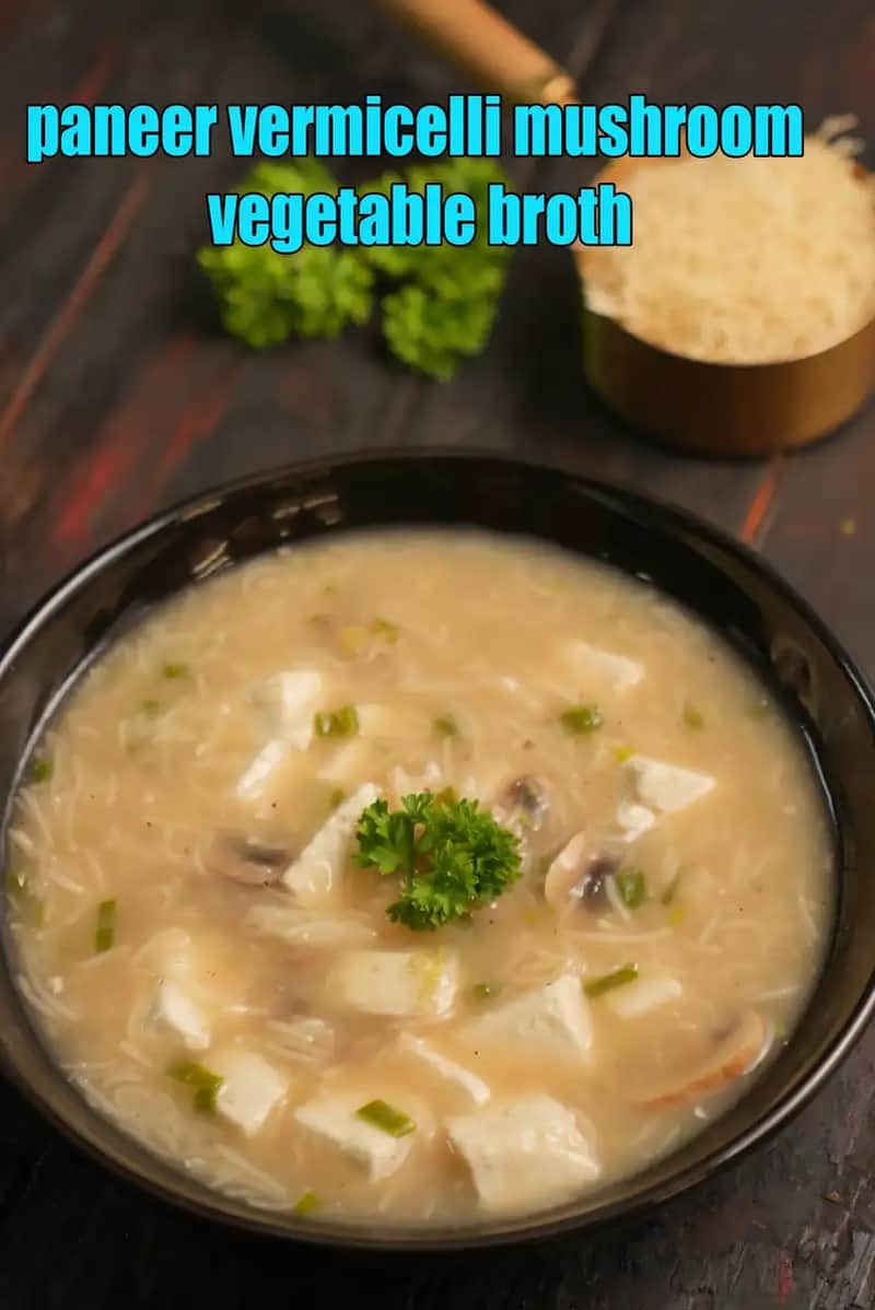 Paneer Vermicelli Mushroom Vegetable Broth Recipe