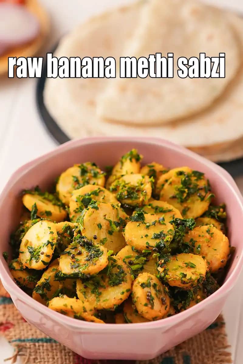 Raw Banana Methi Sabzi Recipe