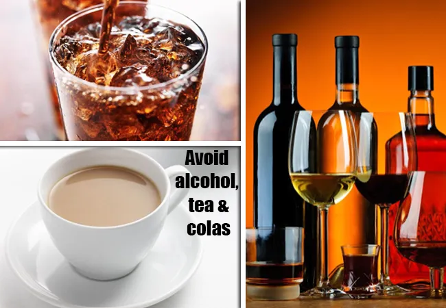 Avoid-alcohol--tea-and-colas