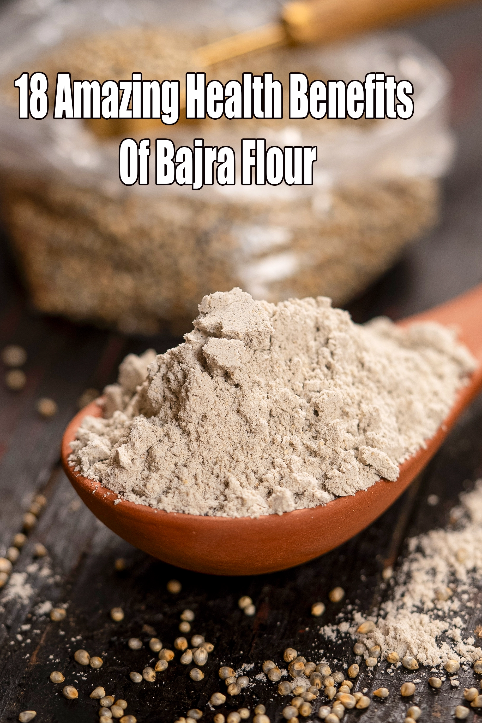 18 Amazing Health Benefits of Bajra Flour, Pearl Millet Flour