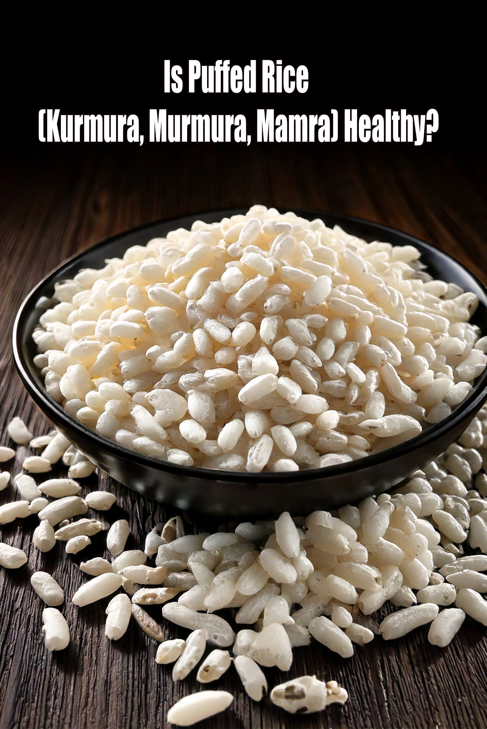 Is Puffed Rice (Kurmura, murmura, mamra) healthy?