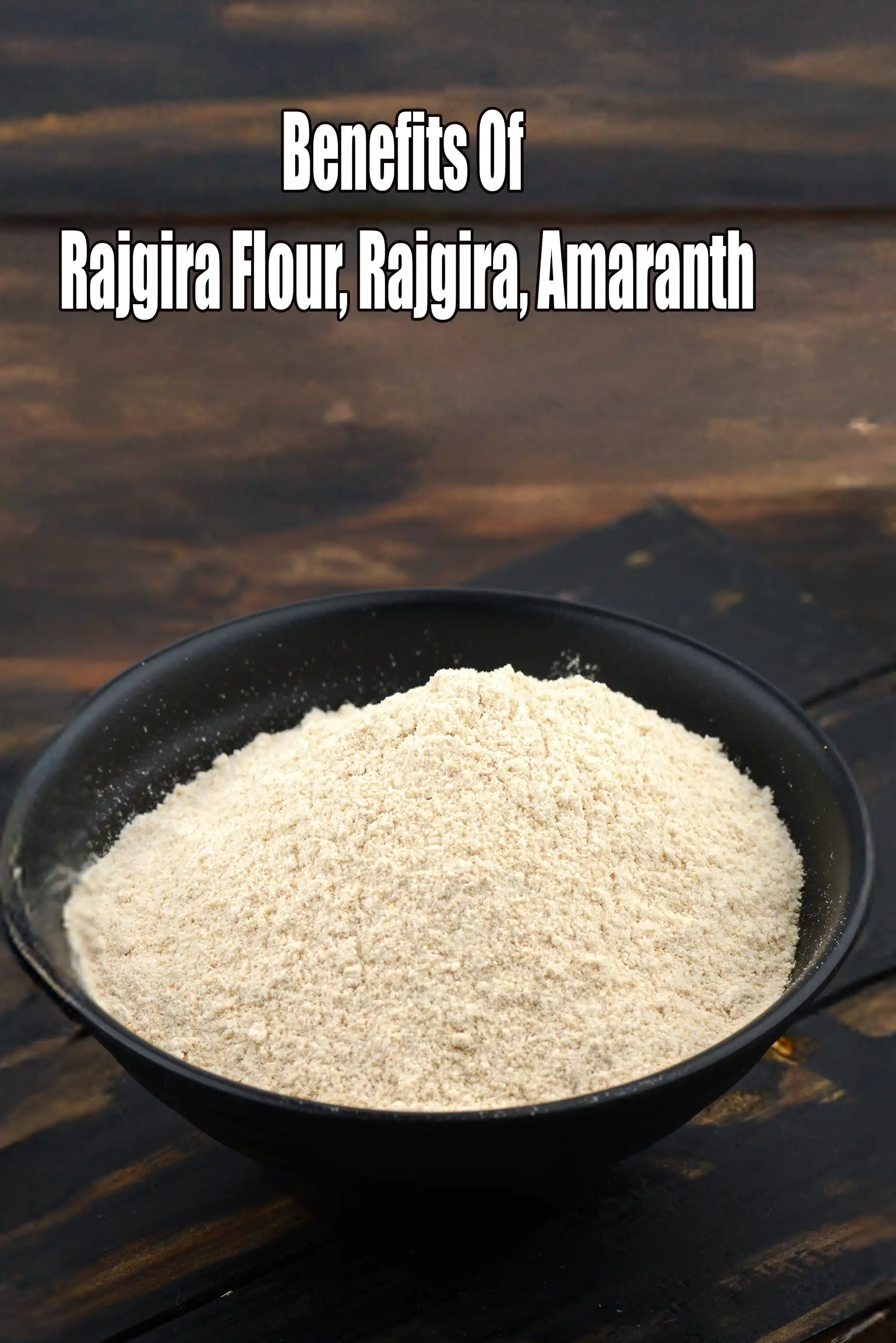 Benefits of Rajgira Flour, Rajgira, Amaranth
