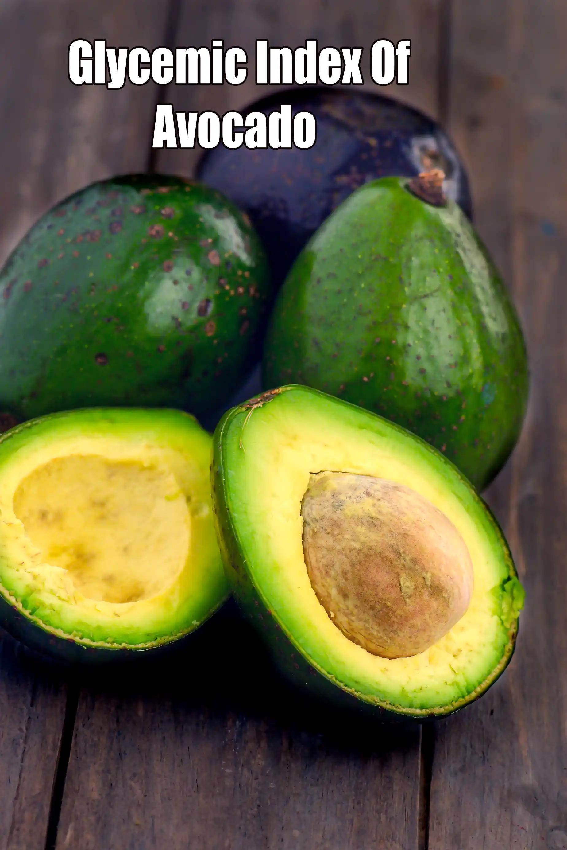 Glycemic Index Of Avocado, 15 (LOW GI)