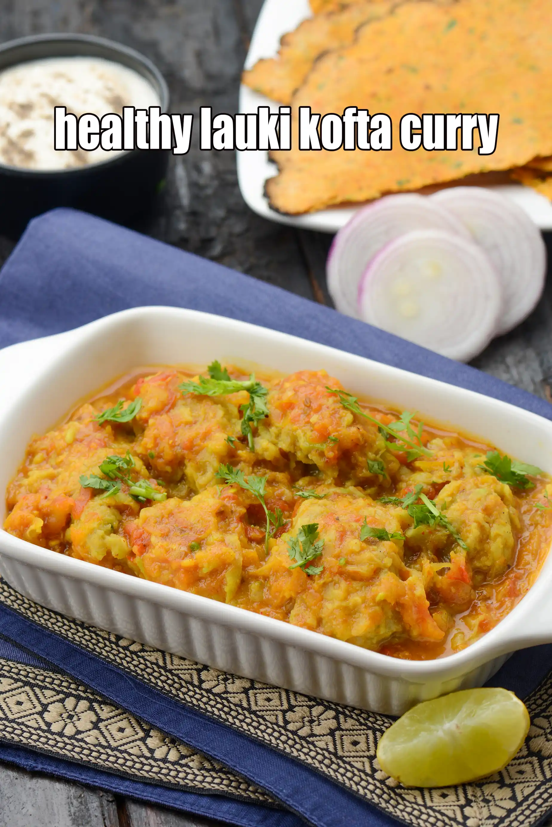 healthy lauki kofta curry recipe | Indian lauki ka kofta | non fried bottle gourd kofta curry |