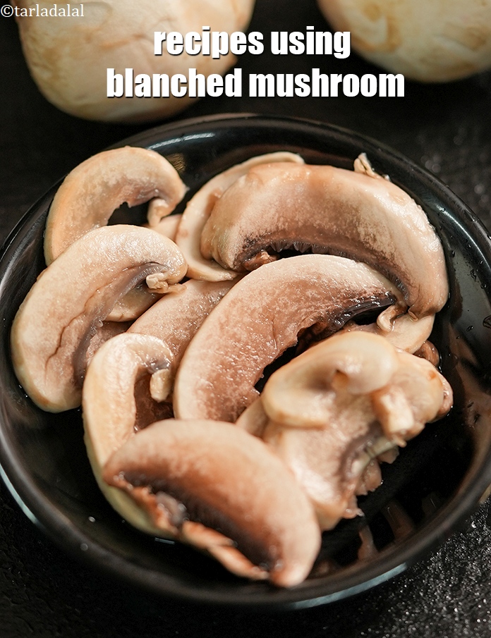 Recipes using blanched mushroom