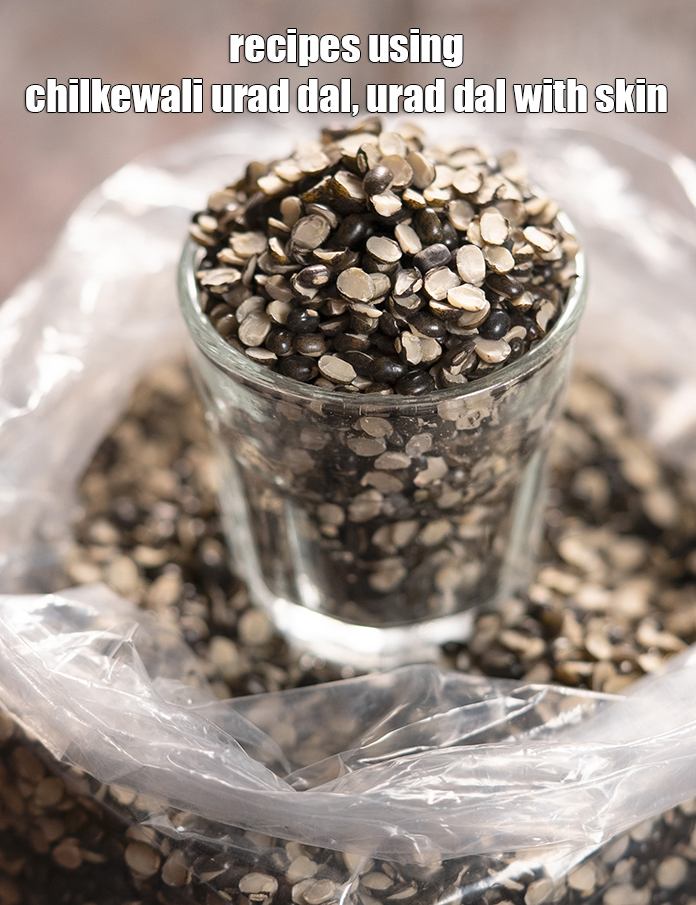 Recipes using chilkewali urad dal