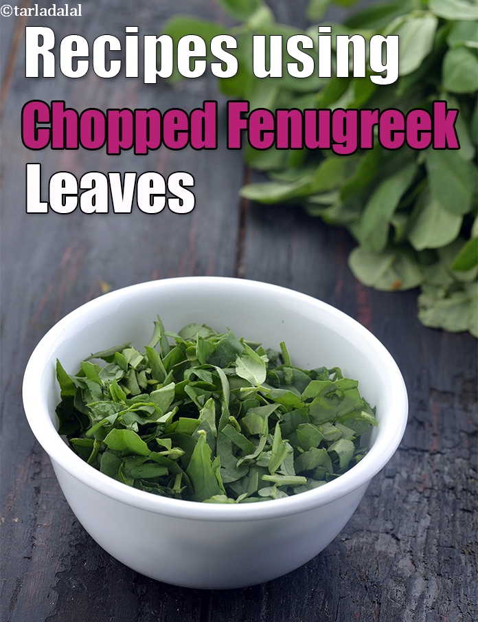 Recipes using chopped fenugreek leaves