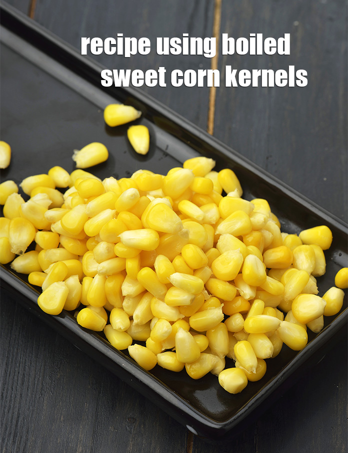 Recipes using boiled sweet corn kernels