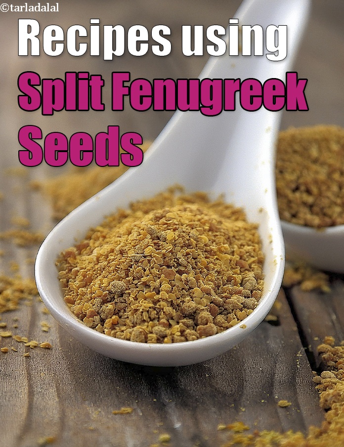 Recipes using split fenugreek seeds